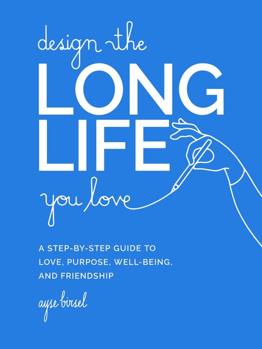 Title details for Design the Long Life You Love by Ayse Birsel - Available